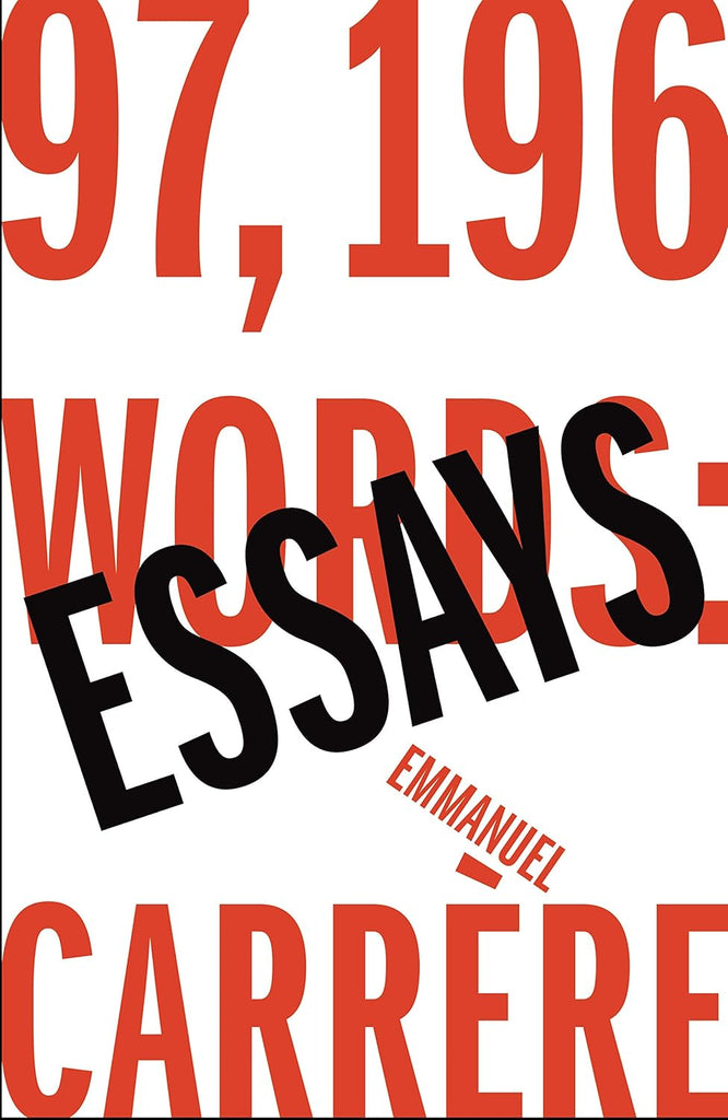 Emmanuel Carrère - 97,196 Words: Essays HC