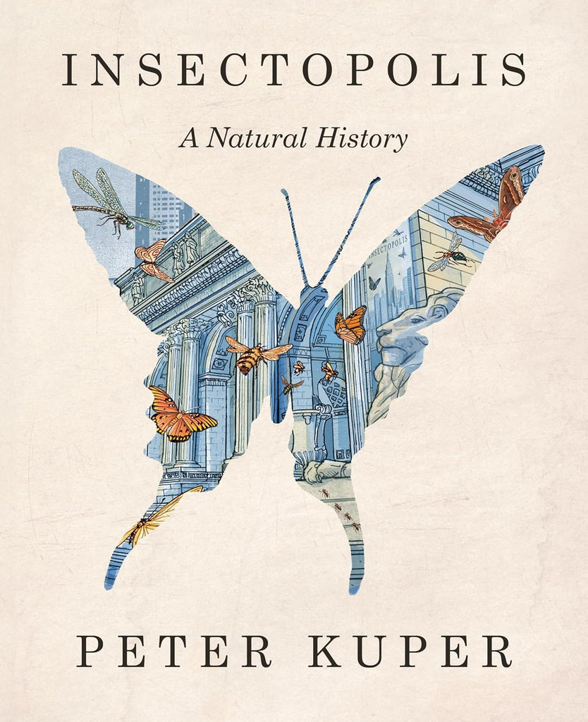 Insectopolis: A Natural History - Peter Kuper