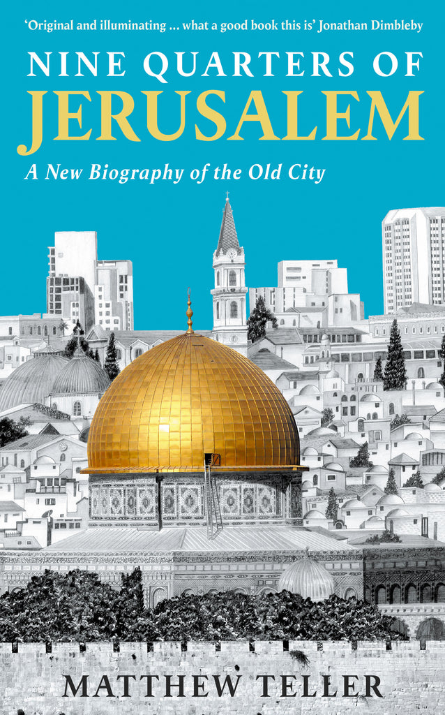 Nine Quarters of Jerusalem - Matthew Teller