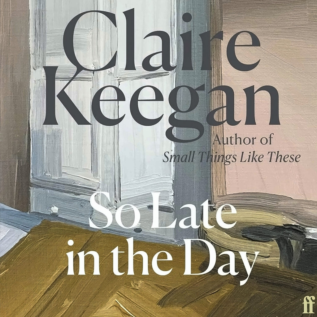 Claire Keegan - So Late in the Day